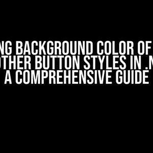 Changing background color of button alters other button styles in .NET MAUI: A Comprehensive Guide