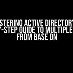 Mastering Active Directory: A Step-by-Step Guide to Multiple Search from Base DN