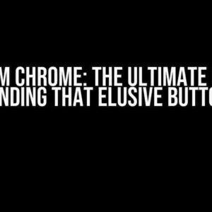 Selenium Chrome: The Ultimate Guide to Finding That Elusive Button