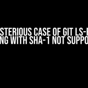 The Mysterious Case of Git ls-remote Failing with SHA-1 Not Supported