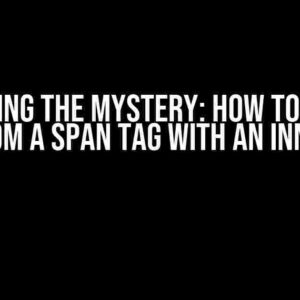 Unraveling the Mystery: How to Extract Text from a Span Tag with an Inner Span