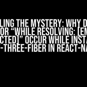 Unraveling the Mystery: Why Does the Error “While Resolving: [email protected]” Occur While Installing react-three-fiber in React-Native?